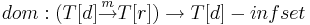 dom:(T[d] \overset{m}{\rightarrow} T[r] ) \rightarrow T[d]-infset