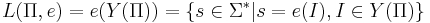 L(\Pi, e) = e(Y(\Pi)) = \{s \in \Sigma^*| s = e(I), I \in Y(\Pi)\}