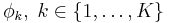 \phi_k,\;k \in \{1,\dots, K\}