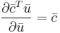 \frac{\partial \bar{c}^T\bar{u}}{\partial \bar{u}}=\bar{c}