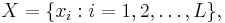 X = \{x_i : i = 1, 2,\dots, L\}, 