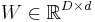 W \in \mathbb{R}^{D \times d}