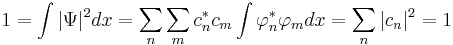 1 = \int|\Psi|^2dx = \sum\limits_n\sum\limits_mc_n^*c_m\int\varphi_n^*\varphi_mdx = \sum\limits_n|c_n|^2 = 1