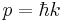 p = \hbar k