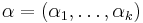 \alpha=(\alpha_1, \ldots , \alpha_k)