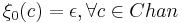 \xi_0(c) = \epsilon, \forall c \in Chan