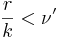 \frac{r}{k} < \nu'