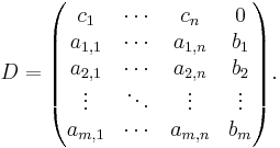  D = \begin{pmatrix}
c_1 & \cdots & c_n & 0 \\
a_{1,1} & \cdots & a_{1,n} & b_1 \\
a_{2,1} & \cdots & a_{2,n} & b_2 \\
\vdots  & \ddots & \vdots & \vdots  \\
a_{m,1} & \cdots & a_{m,n} & b_m 
\end{pmatrix}.