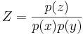 Z = \frac{p(z)}{p(x)p(y)}