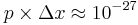 p\times\Delta x \approx 10^{-27}