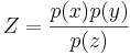 Z = \frac{p(x)p(y)}{p(z)}