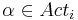  \alpha \in Act_i 