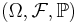 (\Omega,\mathcal{F}, \mathbb{P})