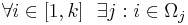 \forall i \in [1,k] ~~ \exists j : i \in \Omega_j