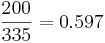  \frac{200}{335} = 0.597 