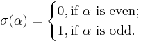 \sigma(\alpha) = \begin{cases} 0, \mbox{if } \alpha \mbox{ is even;} \\ 1, \mbox{if } \alpha \mbox{ is odd.}  \end{cases}