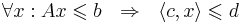 \forall x : Ax \leqslant b ~~ \Rightarrow ~~ \langle c, x\rangle \leqslant d