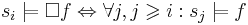 s_i \models \Box f \Leftrightarrow \forall j, j \geqslant i: s_j \models f