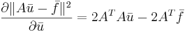 \frac{\partial\|A\bar{u}-\bar{f}\|^2}{\partial \bar{u}}=2A^TA\bar{u} - 2A^T\bar{f}