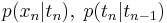 p(x_n |t_n ),\;p(t_n |t_{n-1})