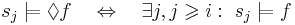 s_j \models \Diamond f ~~~ \Leftrightarrow ~~~ \exists j, j \geqslant i: ~ s_j \models f