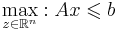 \max\limits_{z \in \mathbb{R}^{n}}: Ax \leqslant b