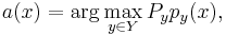 a(x) = \mathrm{arg}\max_{y\in Y} P_y p_y(x),