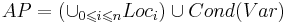 AP = ( \cup_{0 \leqslant i \leqslant n} Loc_i ) \cup Cond(Var)