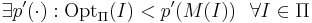 \exists p'(\cdot) : \mathrm{Opt}_\Pi(I) < p'(M(I)) ~~ \forall I \in \Pi