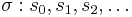 \sigma: s_0, s_1, s_2, \dots